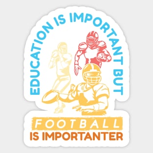 Football is Importanter - American Football Sticker